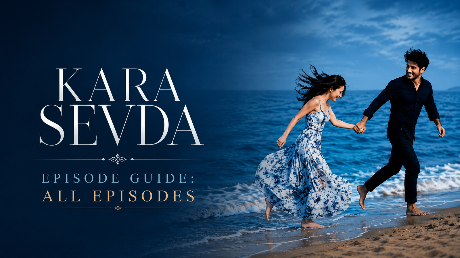 Kara Sevda episode guide featuring Kemal and Nihan by the sea